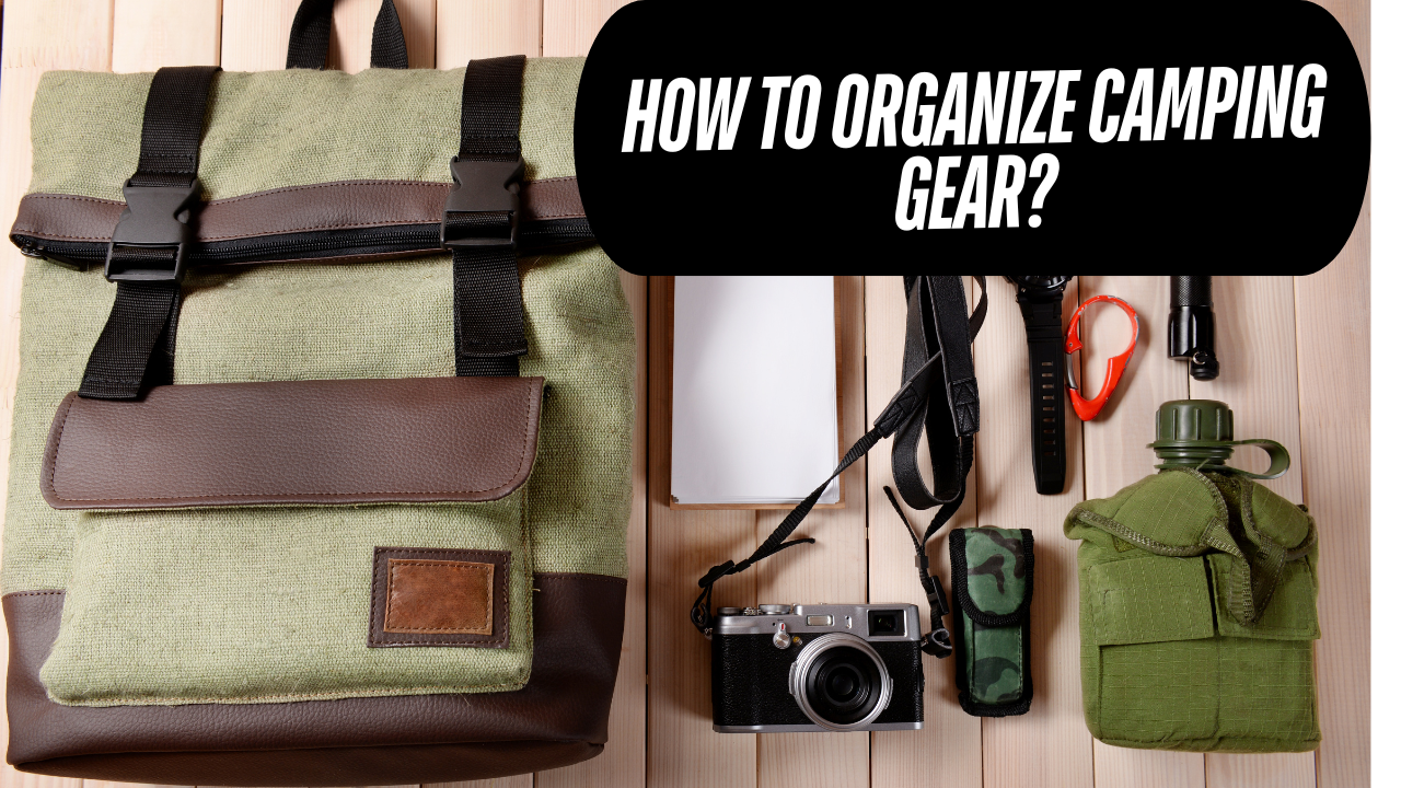 How to Organize Camping Gear?