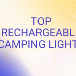 Top Rechargeable Camping Lights