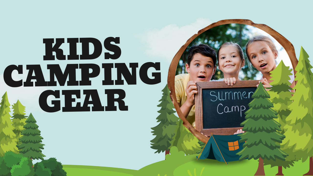 Best Kids Camping Gear