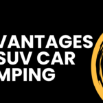 Advantages of SUV Car Camping