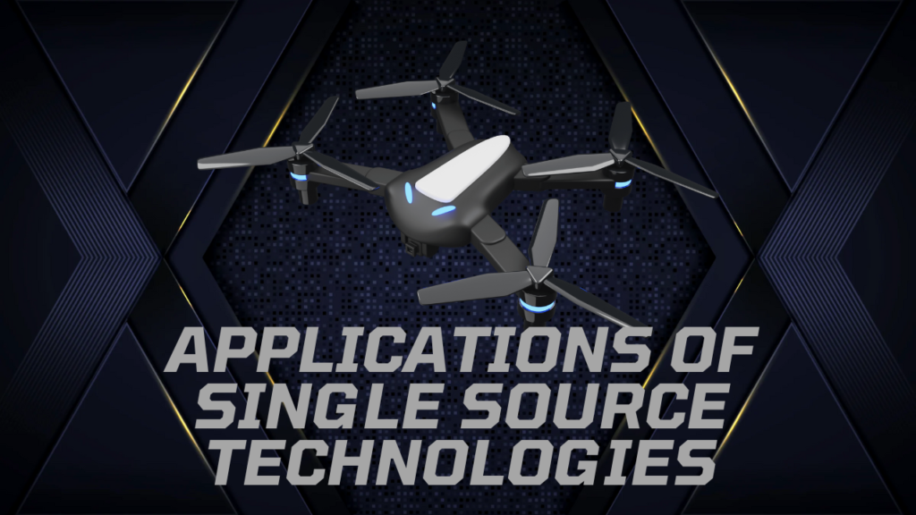 Applications of Single Source Technologies