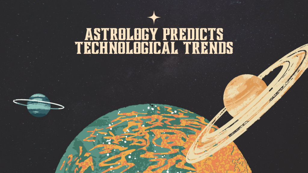 How Astrology Predicts Technological Trends