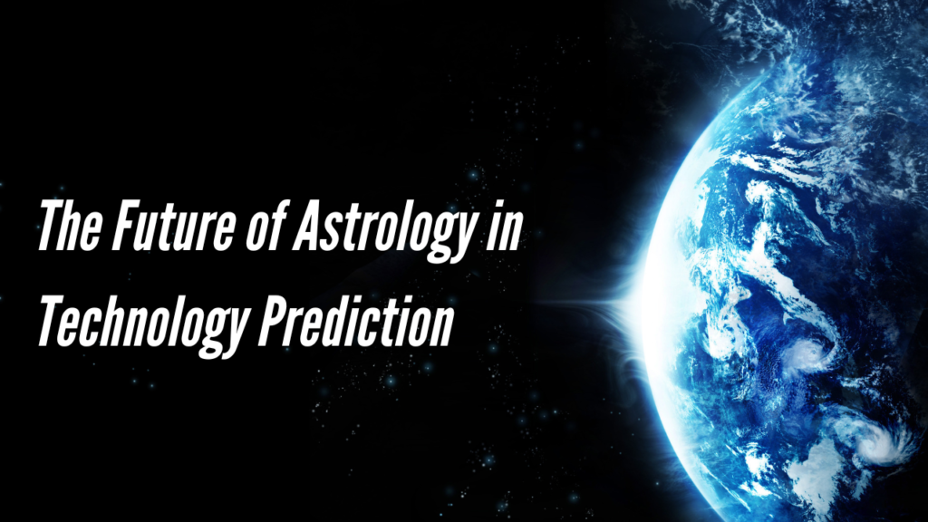 The Future of Astrology in Technology Prediction