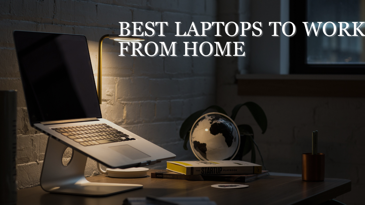 Best Laptops to Work from Home