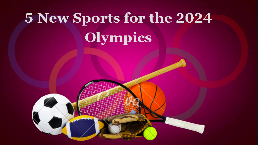 New Sports for the 2024 Olympics