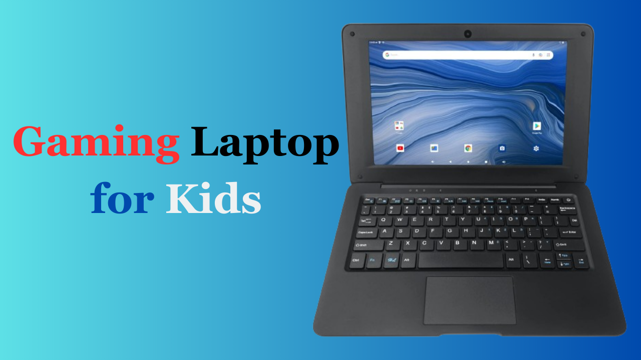 Gaming Laptop for Kids