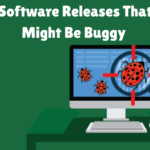 software releases that might be buggy