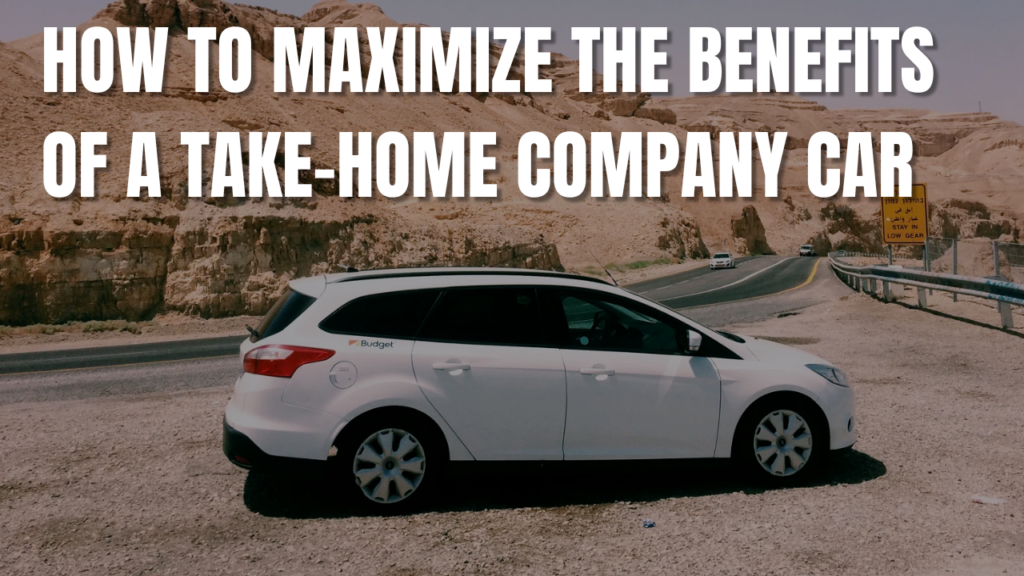 How to Maximize the Benefits of a Take-Home Company Car