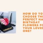 How Do You Choose the Perfect Happy Birthday Flowers for Your Loved One