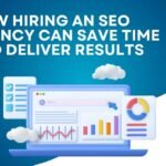 How Hiring an SEO Agency Can Save Time and Deliver Results