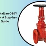 How to Install an OS&Y Gate Valve: A Step-by-Step Guide