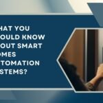 What You Should Know About Smart Homes Automation Systems