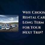 Why Choose Rental Car Long Term for Your Next Trip