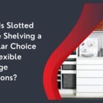 Why Is Slotted Angle Shelving a Popular Choice for Flexible Storage Solutions