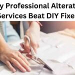 Why Professional Alteration Services Beat DIY Fixes