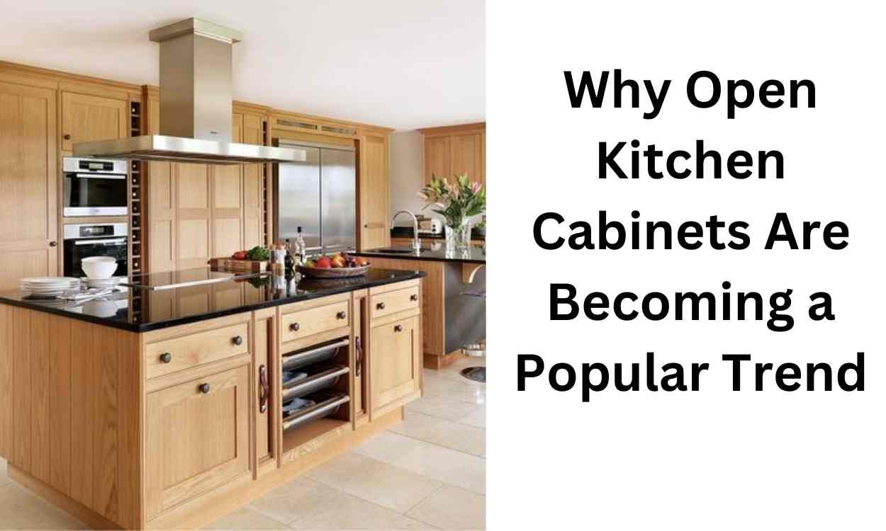 Why Open Kitchen Cabinets Are Becoming a Popular Trend